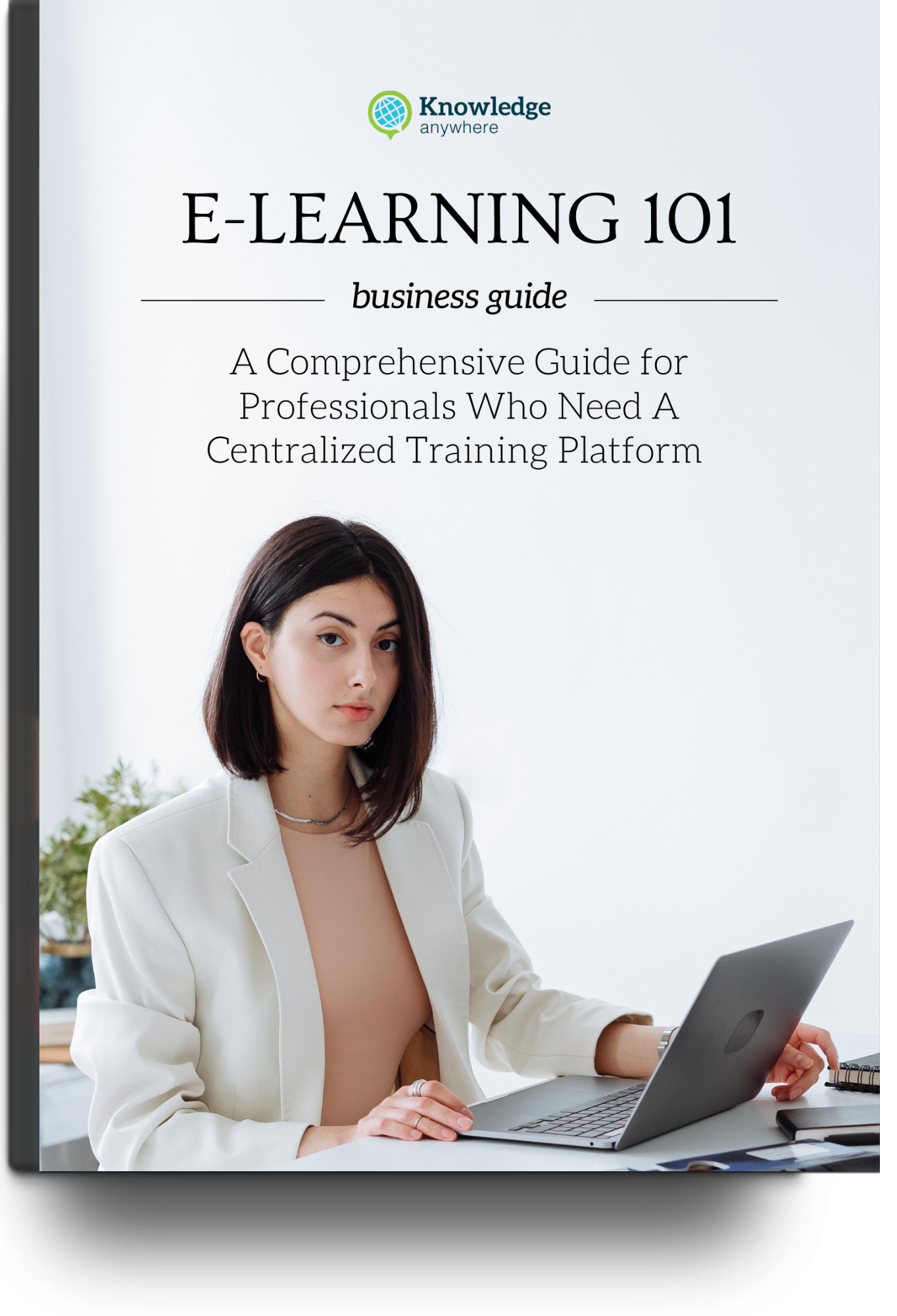 eLearning 101: A Comprehensive Guide for Professionals Who Need A Centralized Training Platform
