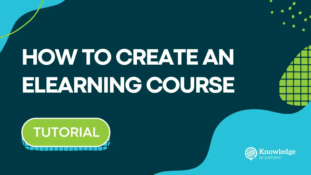 How to Create An eLearning Course on Knowledge Anywhere's LMS